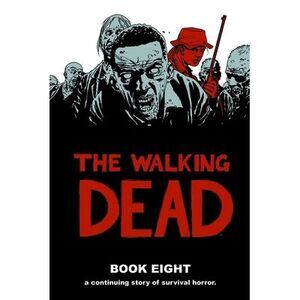 Walking Dead Book 8 -- Robert Kirkman